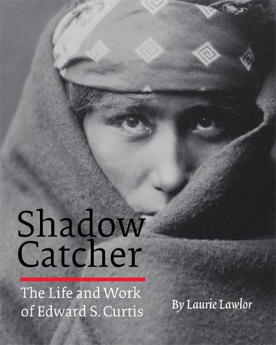 Cover image for Shadow Catcher: The Life and Work of Edward S. Curtis