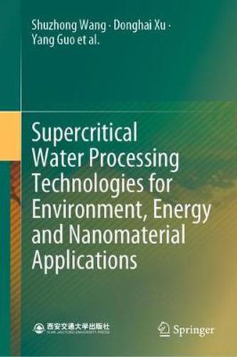 Cover image for Supercritical Water Processing Technologies for Environment, Energy and Nanomaterial Applications