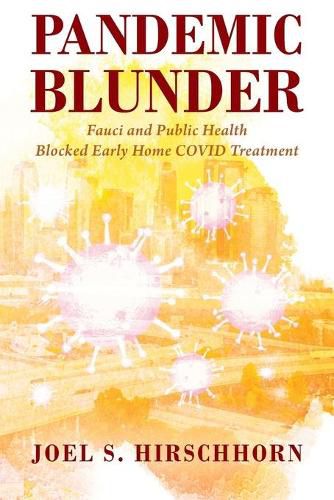 Cover image for Pandemic Blunder: Fauci and Public Health Blocked Early Home COVID Treatment