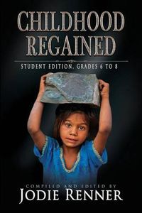 Cover image for Childhood Regained: Student Edition, Grades 6 to 8