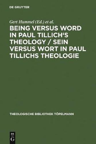 Cover image for Being Versus Word in Paul Tillich's Theology?: Proceedings of the VII. International Paul-Tillich-Symposium Held in Frankfurt/Main 1998 / Beitrage Des VII. Internationalen Paul-Tillich-Symposions in Frankfurt/Main 1998