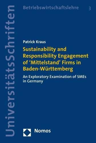 Cover image for Sustainability and Responsibility Engagement of 'Mittelstand' Firms in Baden-Wurttemberg: An Exploratory Examination of Smes in Germany