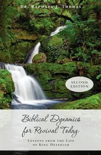 Cover image for Biblical Dynamics for Revival Today: Lessons from the Life of King Hezekiah