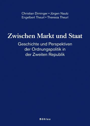 Cover image for Schriftenreihe des Forschungsinstituts fA r politisch-historische Studien der Dr. Wilfried-Haslauer-Bibliothek: Geschichte und Perspektiven der Ordnungspolitik in der Zweiten Republik