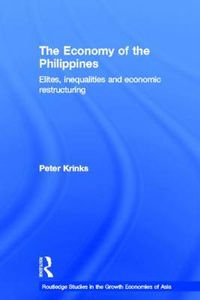 Cover image for The Economy of the Philippines: Elites, Inequalities and Economic Restructuring