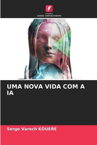 Cover image for Uma Nova Vida Com a Ia