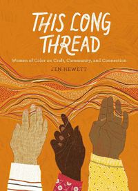 Cover image for This Long Thread: Women of Color on Craft, Community, and Connection