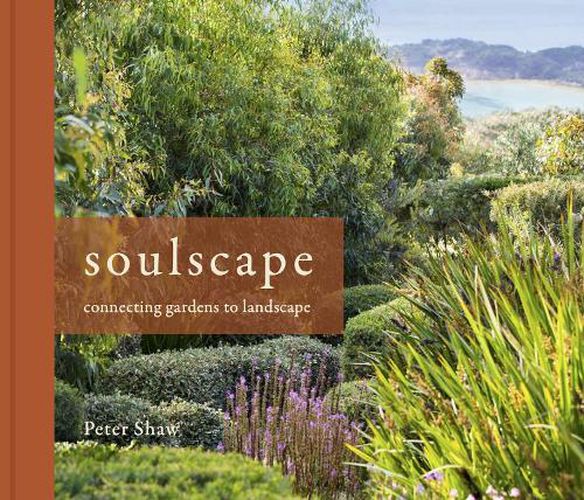 Cover image for Soulscape: Connecting Gardens to Landscape