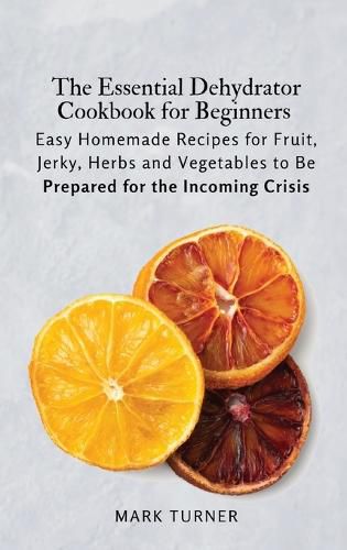 Cover image for The Essential Dehydrator Cookbook for Beginners