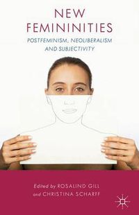 Cover image for New Femininities: Postfeminism, Neoliberalism and Subjectivity