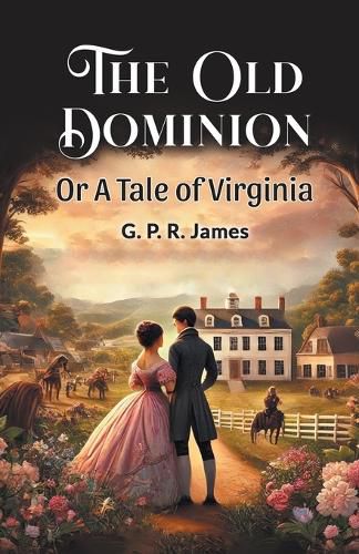 Cover image for The Old Dominion or a Tale of Virginia