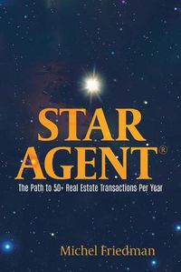 Cover image for Star Agent: The Path to 50+ Real Estate Transactions Per Year