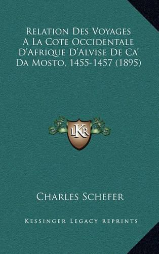 Cover image for Relation Des Voyages a la Cote Occidentale D'Afrique D'Alvise de CA' Da Mosto, 1455-1457 (1895)