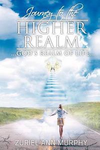 Cover image for Journey to the Higher Realm: God's Realm of Life