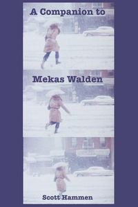 Cover image for A Companion to Mekas Walden: A Guide to Jonas Mekas's Diaries, Notes and Sketches