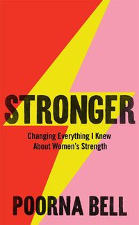 Cover image for Stronger: Changing Everything I Knew About Women's Strength