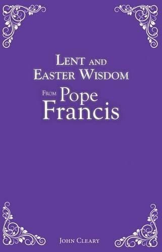 Lent and Easter Wisdom from Pope Francis