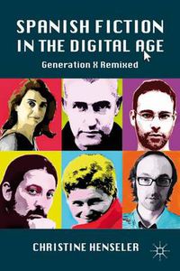 Cover image for Spanish Fiction in the Digital Age: Generation X Remixed