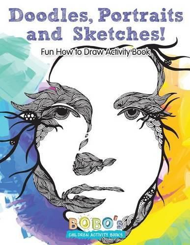 Cover image for Doodles, Portraits and Sketches! Fun How to Draw Activity Book