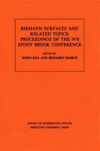 Cover image for Riemann Surfaces Related Topics (AM-97), Volume 97: Proceedings of the 1978 Stony Brook Conference. (AM-97)