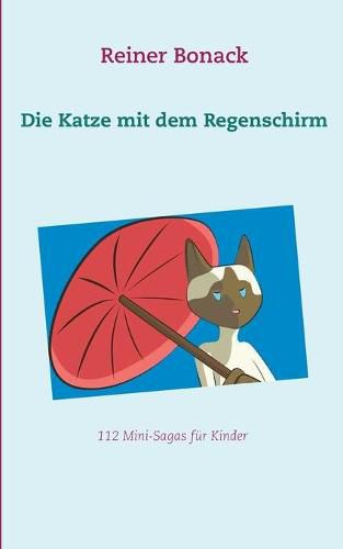 Cover image for Die Katze mit dem Regenschirm: 112 Mini-Sagas fur Kinder