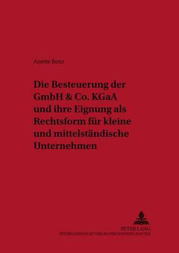 Cover image for Die Besteuerung Der Gmbh & Co. Kgaa Und Ihre Eignung ALS Rechtsform Fuer Kleine Und Mittelstaendische Unternehmen