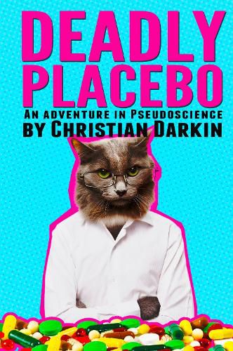 Cover image for Deadly Placebo: An Adventure In Pseudoscience