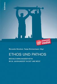 Cover image for Ethos Und Pathos: Mediale Wirkungsasthetik Im 20. Jahrhundert in Ost Und West