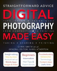 Cover image for Digital Photography Made Easy: Straightforward Advice