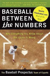 Cover image for Baseball Between the Numbers: Why Everything You Know About the Game is Wrong