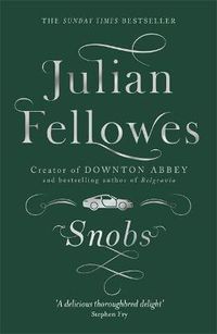 Cover image for Snobs: From the creator of DOWNTON ABBEY and THE GILDED AGE