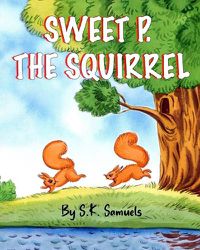 Cover image for Sweet P. the Squirrel