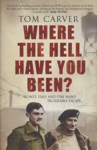 Cover image for Where The Hell Have You Been?: Monty, Italy and One Man's Incredible Escape