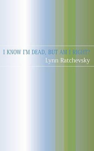 Cover image for I Know I'm Dead, But Am I Right?