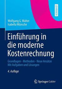 Cover image for Einfuhrung in die moderne Kostenrechnung: Grundlagen - Methoden - Neue Ansatze Mit Aufgaben und Loesungen