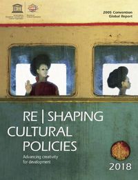 Cover image for Re Shaping Cultural Policies: Advancing Culture for Development