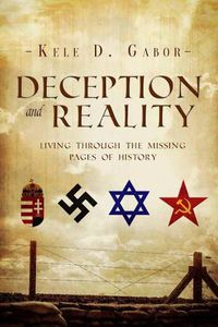 Cover image for Deception and Reality: Living Through the Missing Pages of History