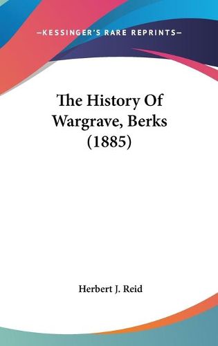 Cover image for The History of Wargrave, Berks (1885)