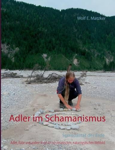 Cover image for Adler im Schamanismus: Adler, Rabe und andere Voegel im schamanischen, naturspirituellen Weltbild