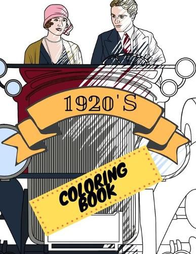 Cover image for 1920s Coloring Book: Great Gatsby Mobs and Molls Adult Colouring Book Stress Relief Relaxation and Escape