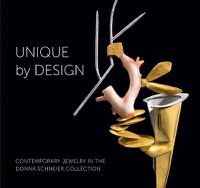 Cover image for Unique by Design: Contemporary Jewelry in the Donna Schneier Collection