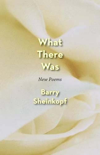 Cover image for What There Was: New Poems