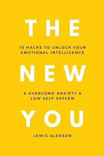 Cover image for The New You: 10 Hacks To Unlock Your Emotional Intelligence & Overcome Anxiety & Low Self-Esteem