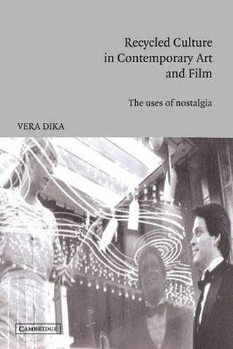 Cover image for Recycled Culture in Contemporary Art and Film: The Uses of Nostalgia