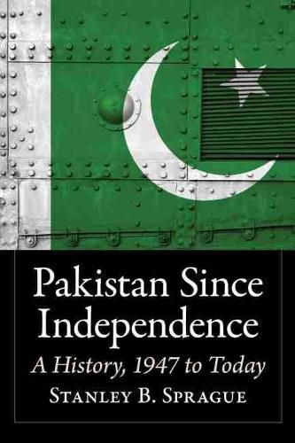 Pakistan Since Independence: A History, 1947 to Today