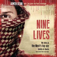 Cover image for Nine Lives: My Time as the West's Top Spy Inside Al-Qaeda