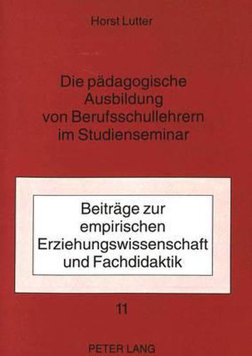 Cover image for Die Paedagogische Ausbildung Von Berufsschullehrern Im Studienseminar