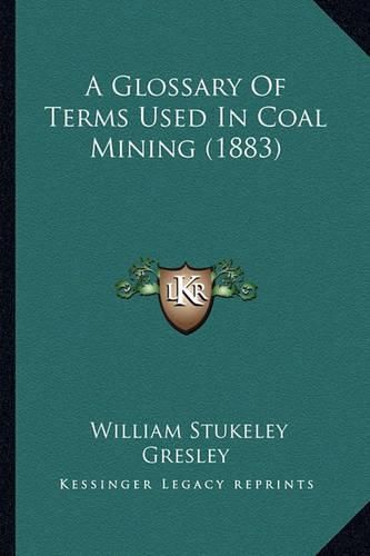 A Glossary of Terms Used in Coal Mining (1883)