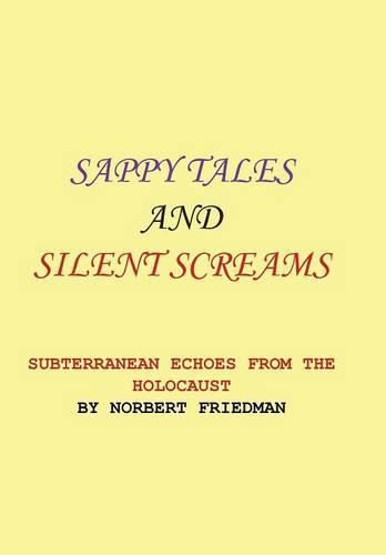 Cover image for Sappy Tales and Silent Screams: Subterranean Echoes from the Holocaust