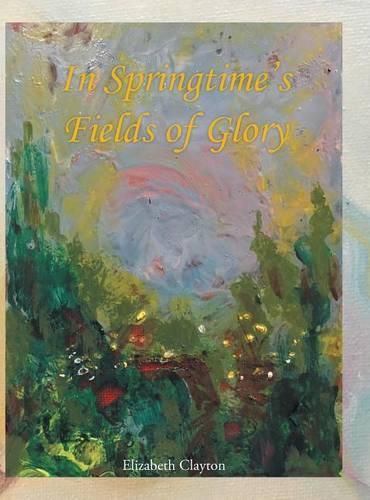 Cover image for In Springtime's Fields of Glory